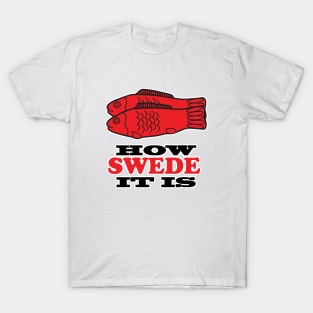 How Swede It Is T-Shirt
